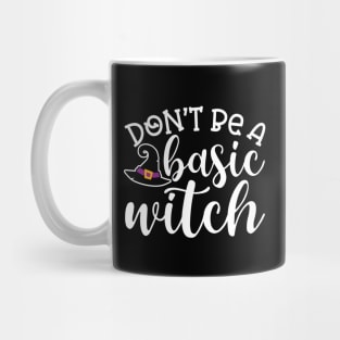 Don't Be A Basic Witch Halloween Cute Funny Mug